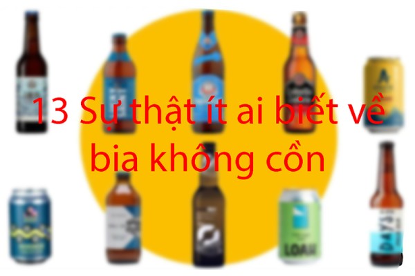 13 Sự thật ít ai biết về bia không cồn