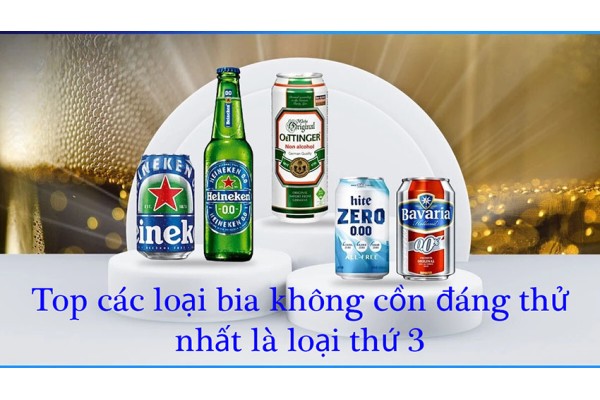 Top các loại bia không cồn đáng thử, nhất là loại thứ 3