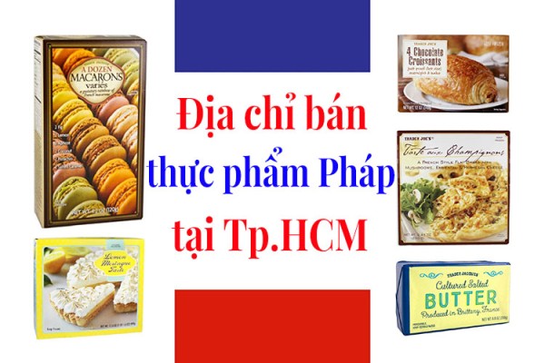 Địa chỉ bán thực phẩm chính gốc Pháp tại TpHCM